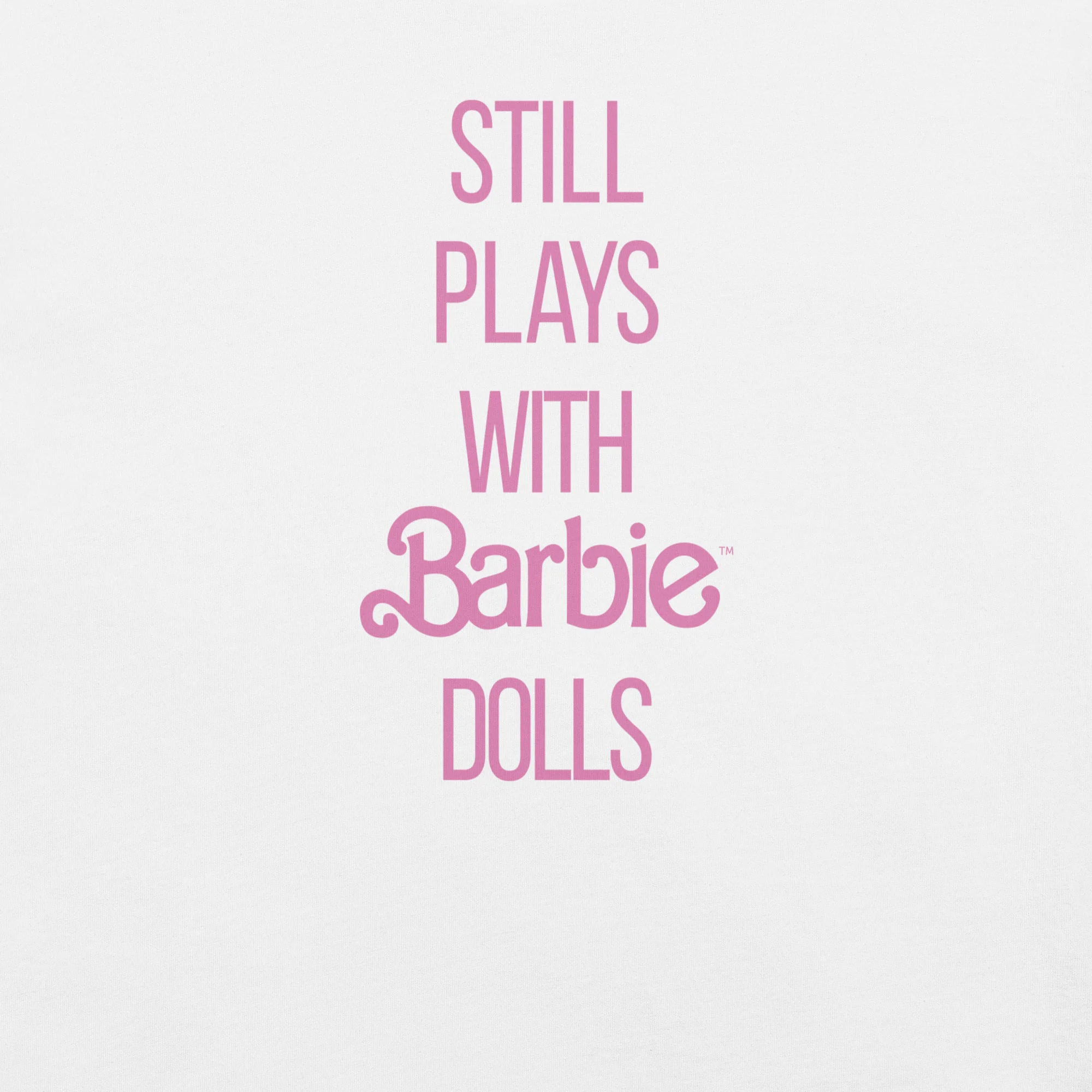 Barbie Still Plays with Barbie Dolls White T-Shirt - Image 3
